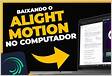 Baixar Alight Motion para PC Windows Grátis